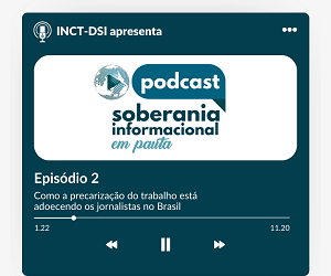 Novo episódio do podcast Soberania Informacional em Pauta está no ar